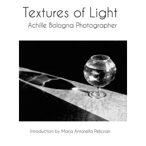 Textures of Light: Achille Bologna Photographer  (angol)