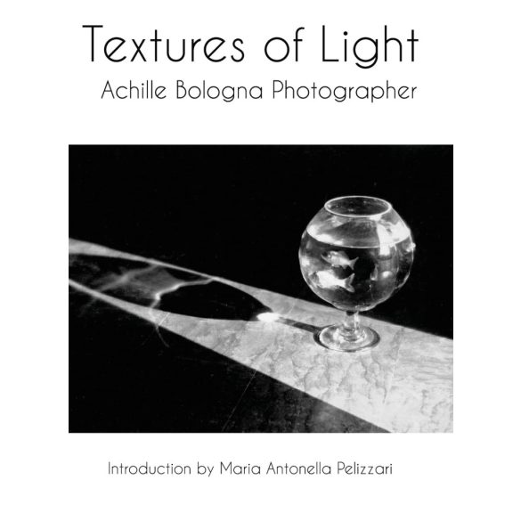 Textures of Light: Achille Bologna Photographer  (angol)